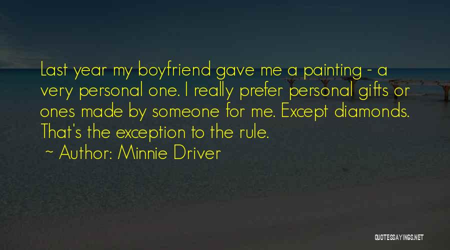 Minnie Driver Quotes: Last Year My Boyfriend Gave Me A Painting - A Very Personal One. I Really Prefer Personal Gifts Or Ones