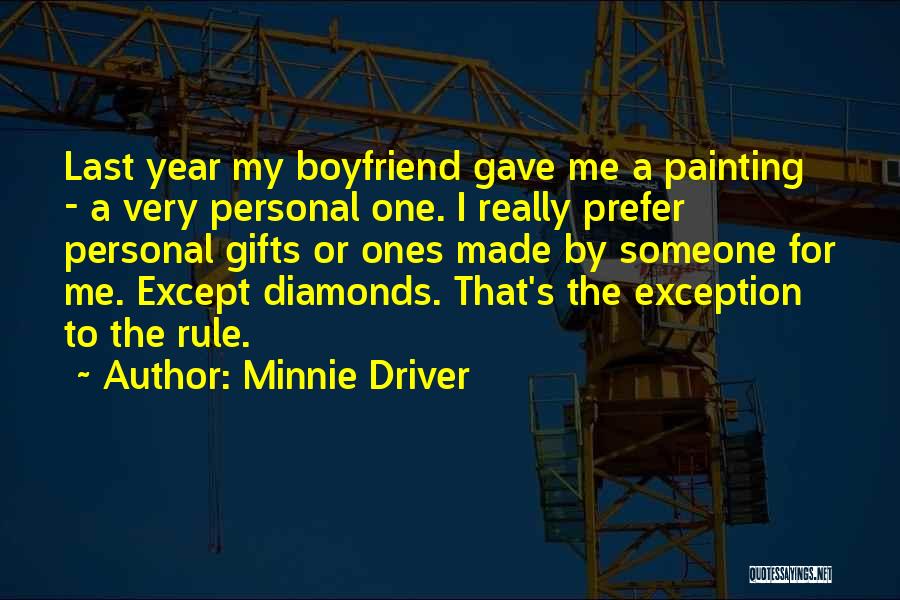 Minnie Driver Quotes: Last Year My Boyfriend Gave Me A Painting - A Very Personal One. I Really Prefer Personal Gifts Or Ones