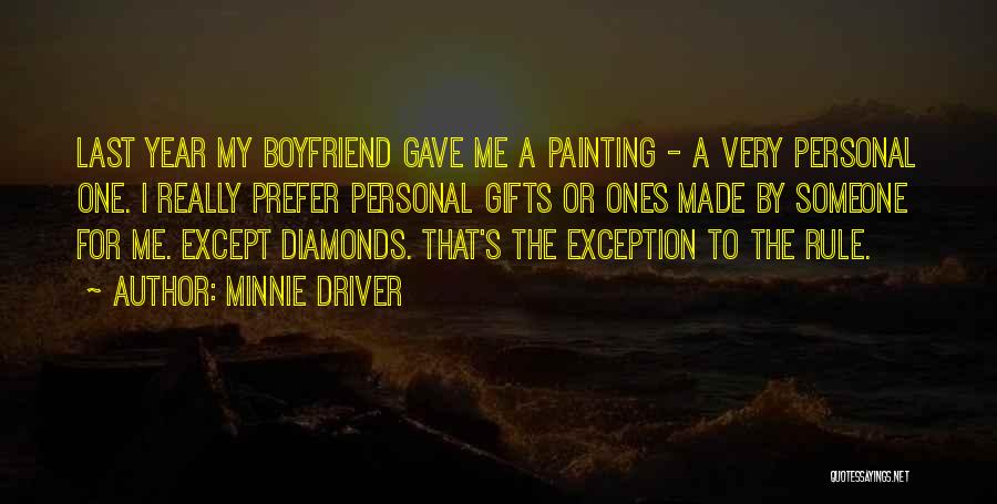 Minnie Driver Quotes: Last Year My Boyfriend Gave Me A Painting - A Very Personal One. I Really Prefer Personal Gifts Or Ones