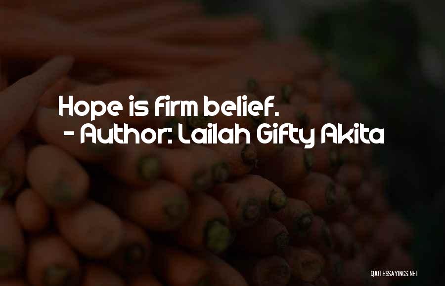 Lailah Gifty Akita Quotes: Hope Is Firm Belief.