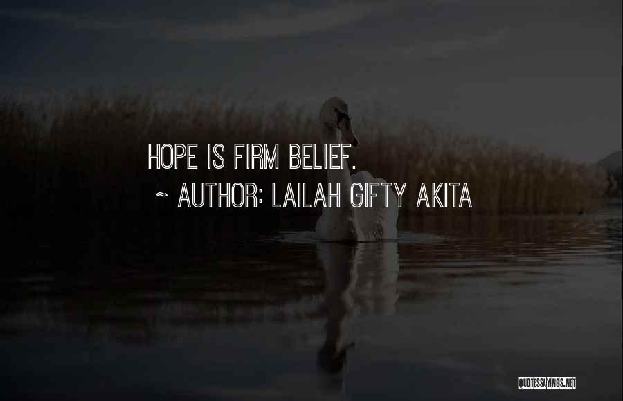 Lailah Gifty Akita Quotes: Hope Is Firm Belief.
