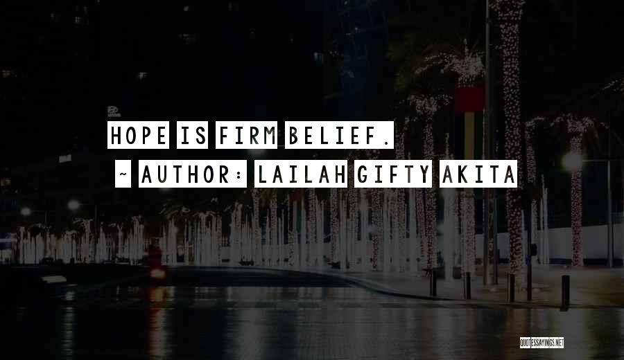 Lailah Gifty Akita Quotes: Hope Is Firm Belief.