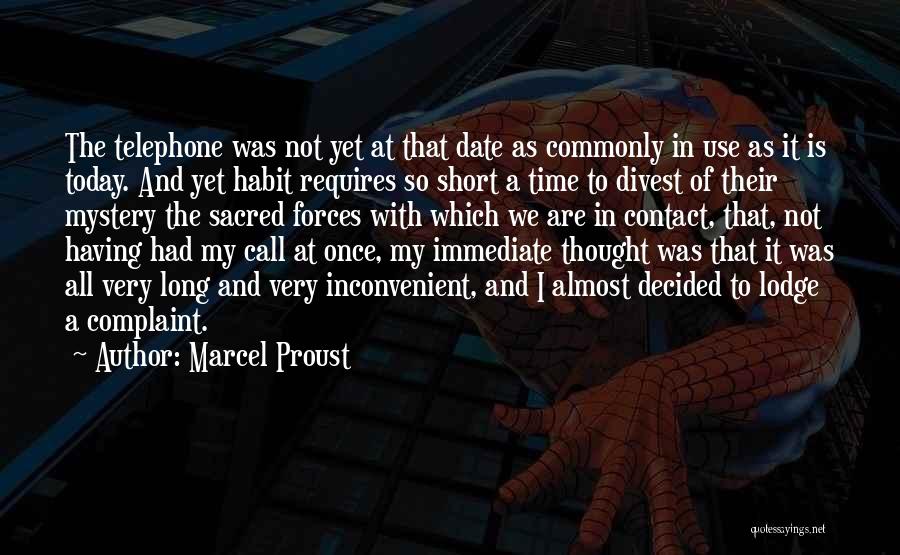 Marcel Proust Quotes: The Telephone Was Not Yet At That Date As Commonly In Use As It Is Today. And Yet Habit Requires
