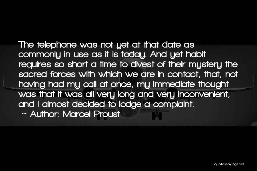 Marcel Proust Quotes: The Telephone Was Not Yet At That Date As Commonly In Use As It Is Today. And Yet Habit Requires