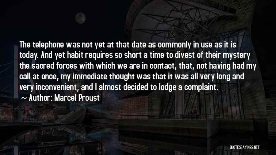 Marcel Proust Quotes: The Telephone Was Not Yet At That Date As Commonly In Use As It Is Today. And Yet Habit Requires