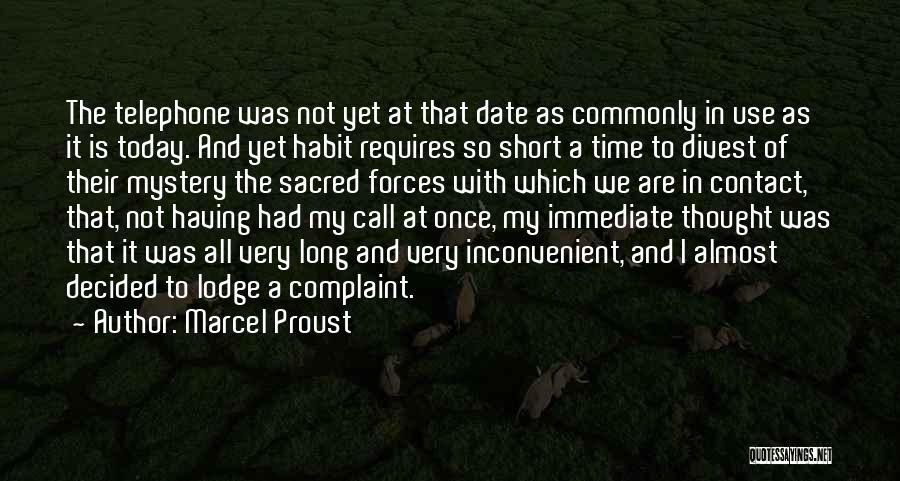 Marcel Proust Quotes: The Telephone Was Not Yet At That Date As Commonly In Use As It Is Today. And Yet Habit Requires