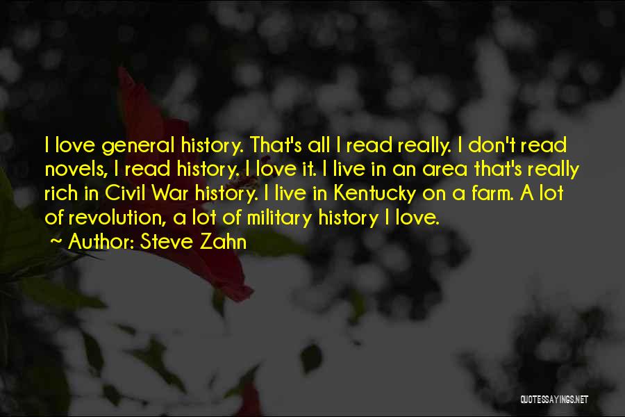 Steve Zahn Quotes: I Love General History. That's All I Read Really. I Don't Read Novels, I Read History. I Love It. I