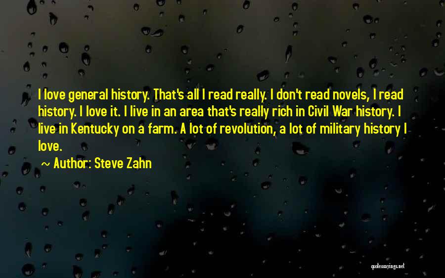 Steve Zahn Quotes: I Love General History. That's All I Read Really. I Don't Read Novels, I Read History. I Love It. I