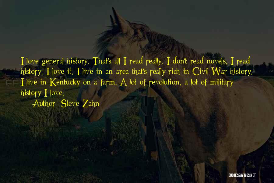 Steve Zahn Quotes: I Love General History. That's All I Read Really. I Don't Read Novels, I Read History. I Love It. I