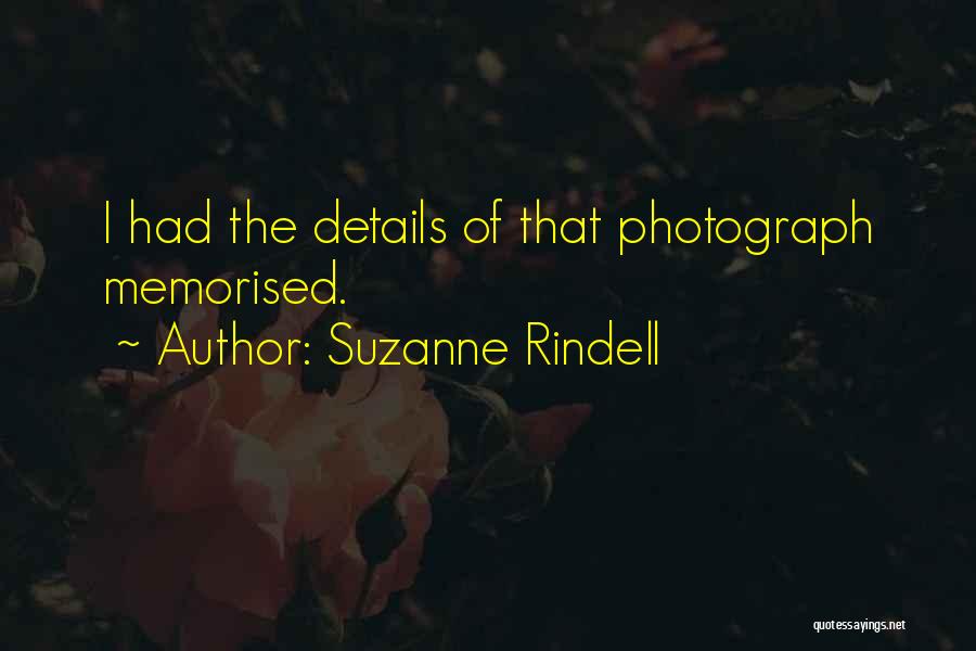 Suzanne Rindell Quotes: I Had The Details Of That Photograph Memorised.