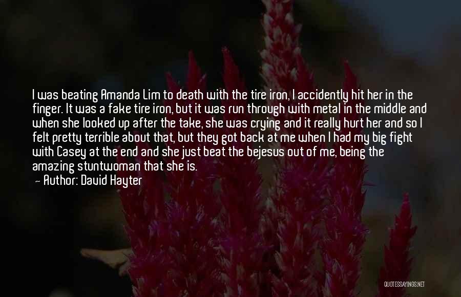 David Hayter Quotes: I Was Beating Amanda Lim To Death With The Tire Iron, I Accidently Hit Her In The Finger. It Was