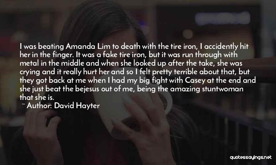 David Hayter Quotes: I Was Beating Amanda Lim To Death With The Tire Iron, I Accidently Hit Her In The Finger. It Was