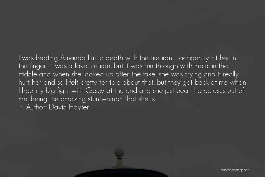 David Hayter Quotes: I Was Beating Amanda Lim To Death With The Tire Iron, I Accidently Hit Her In The Finger. It Was