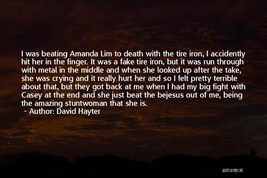 David Hayter Quotes: I Was Beating Amanda Lim To Death With The Tire Iron, I Accidently Hit Her In The Finger. It Was