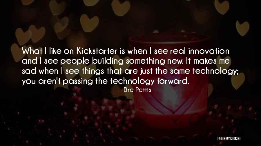 21he87 Quotes By Bre Pettis 21he87 Quotes By Bre Pettis