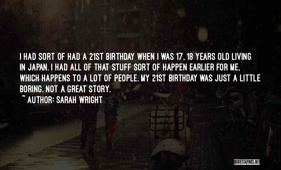 21st Birthday Quotes By Sarah Wright