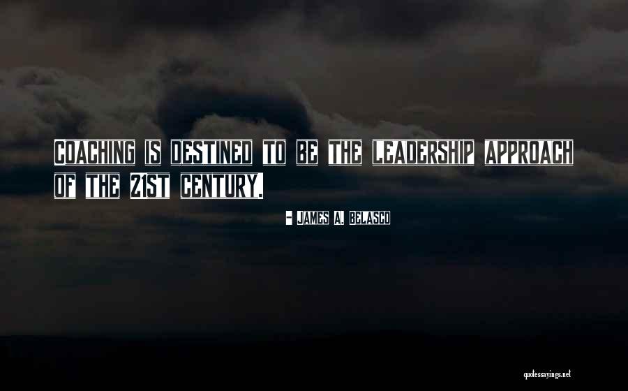 21st Century Leadership Quotes By James A. Belasco