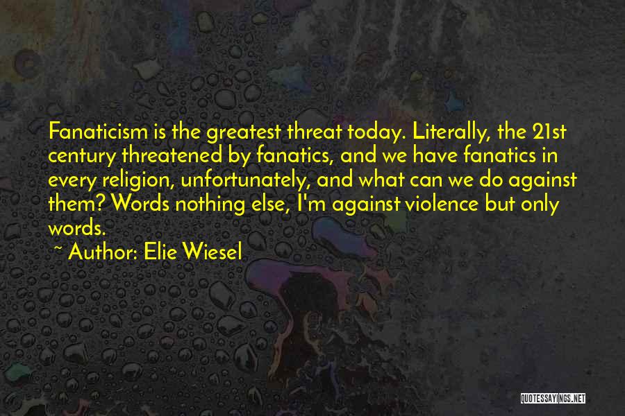 21st Century Quotes By Elie Wiesel