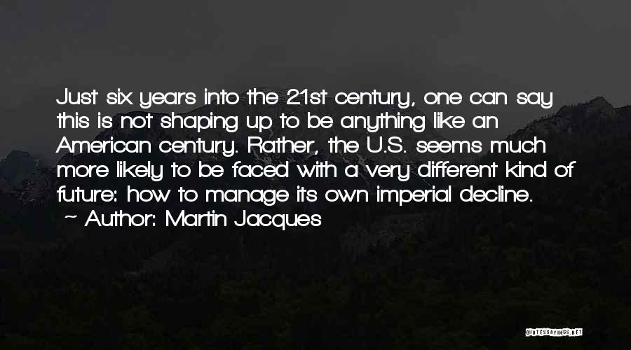 21st Century Quotes By Martin Jacques