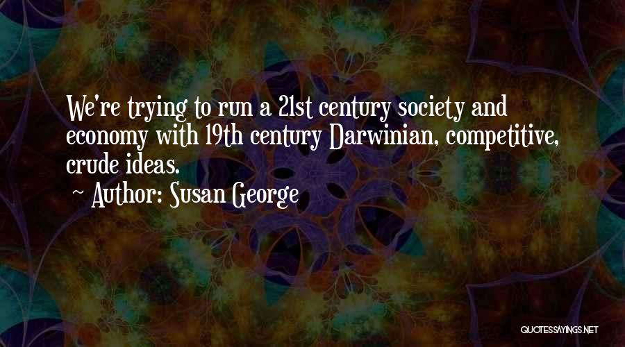 21st Century Quotes By Susan George