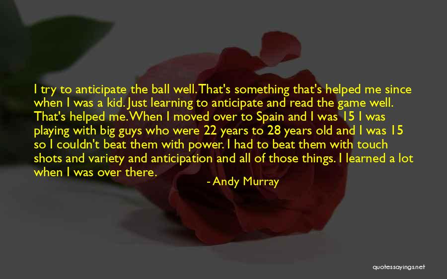 22 When Quotes By Andy Murray 22 When Quotes By Andy Murray