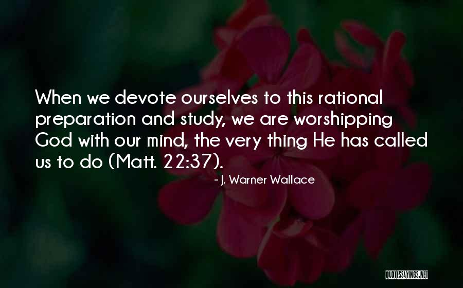 22 When Quotes By J. Warner Wallace 22 When Quotes By J. Warner Wallace