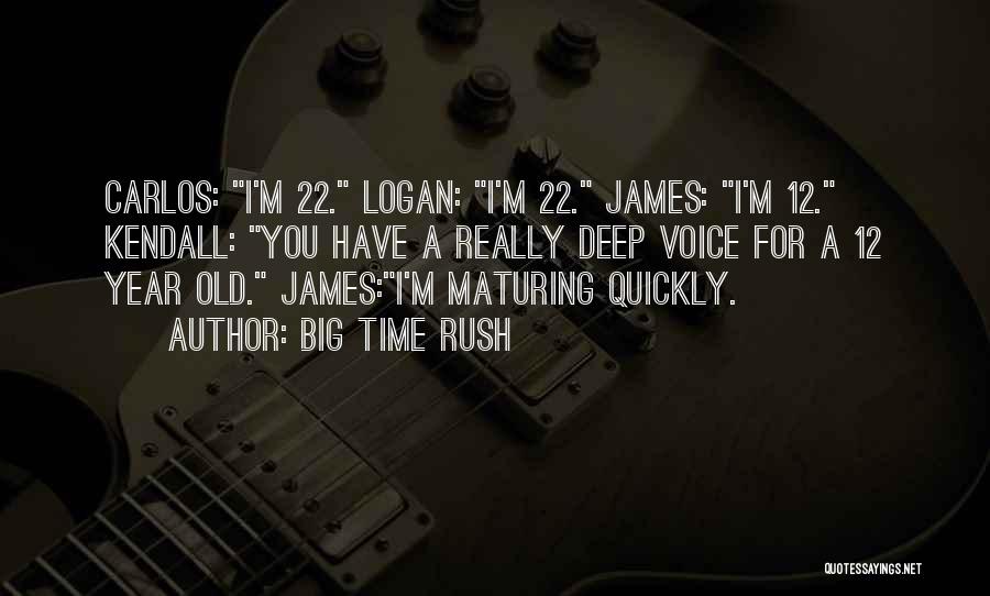 22 Year Old Quotes By Big Time Rush
