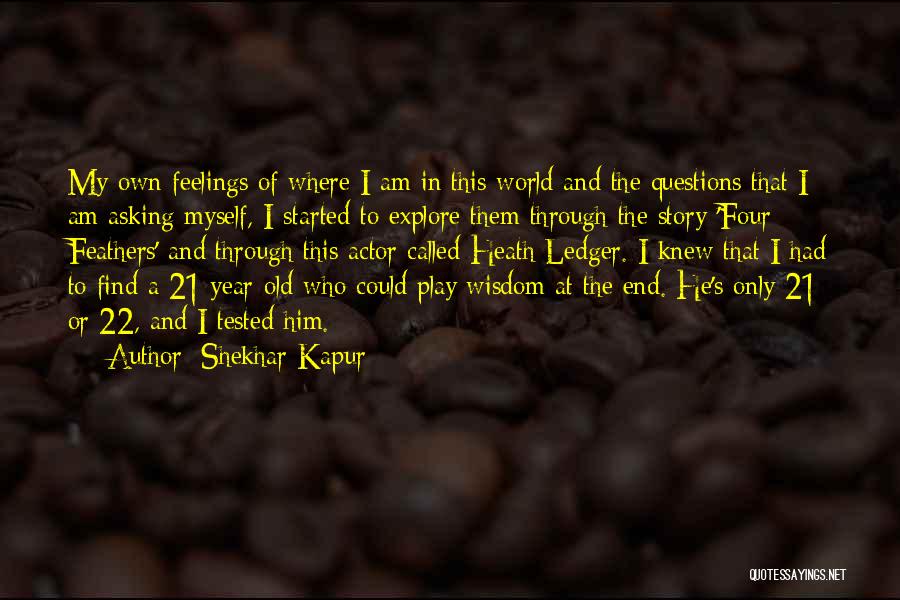 22 Year Old Quotes By Shekhar Kapur