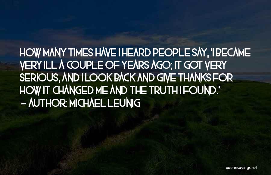 Michael Leunig Quotes: How Many Times Have I Heard People Say, 'i Became Very Ill A Couple Of Years Ago; It Got Very