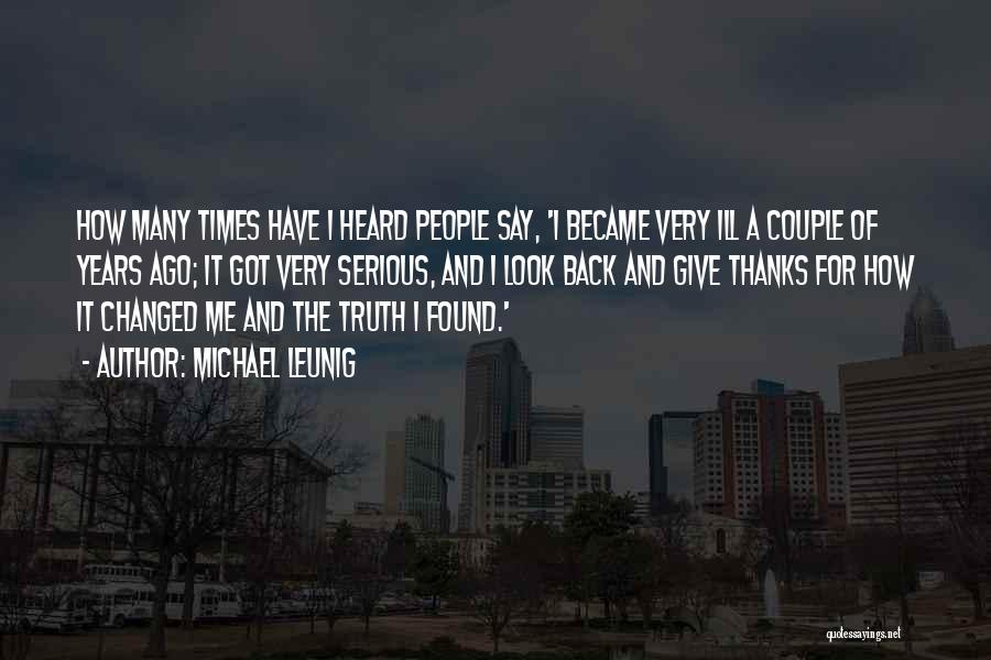 Michael Leunig Quotes: How Many Times Have I Heard People Say, 'i Became Very Ill A Couple Of Years Ago; It Got Very