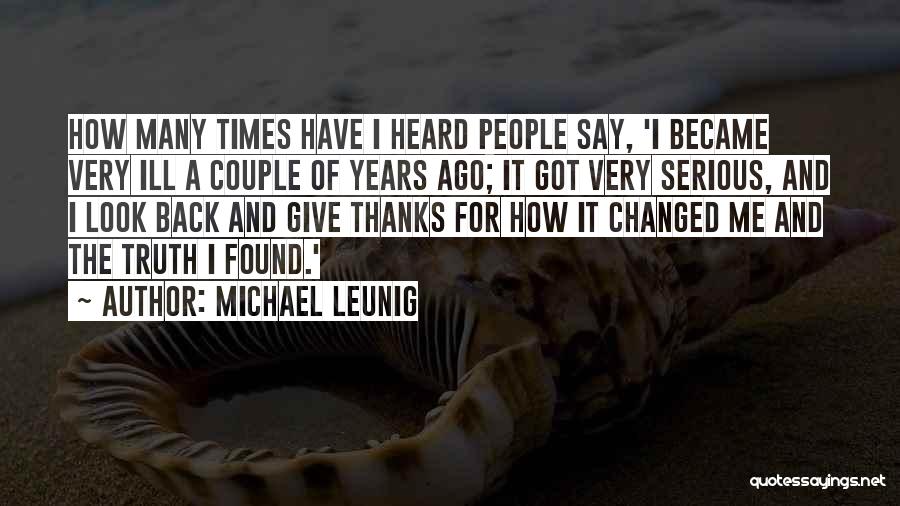 Michael Leunig Quotes: How Many Times Have I Heard People Say, 'i Became Very Ill A Couple Of Years Ago; It Got Very