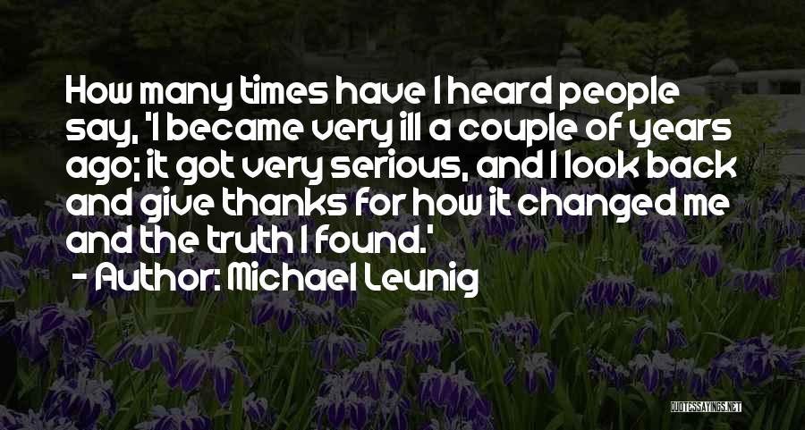Michael Leunig Quotes: How Many Times Have I Heard People Say, 'i Became Very Ill A Couple Of Years Ago; It Got Very
