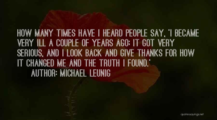 Michael Leunig Quotes: How Many Times Have I Heard People Say, 'i Became Very Ill A Couple Of Years Ago; It Got Very