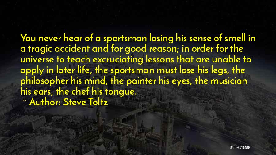 Steve Toltz Quotes: You Never Hear Of A Sportsman Losing His Sense Of Smell In A Tragic Accident And For Good Reason; In