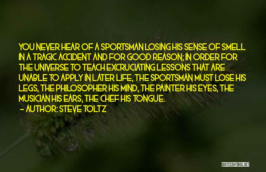 Steve Toltz Quotes: You Never Hear Of A Sportsman Losing His Sense Of Smell In A Tragic Accident And For Good Reason; In