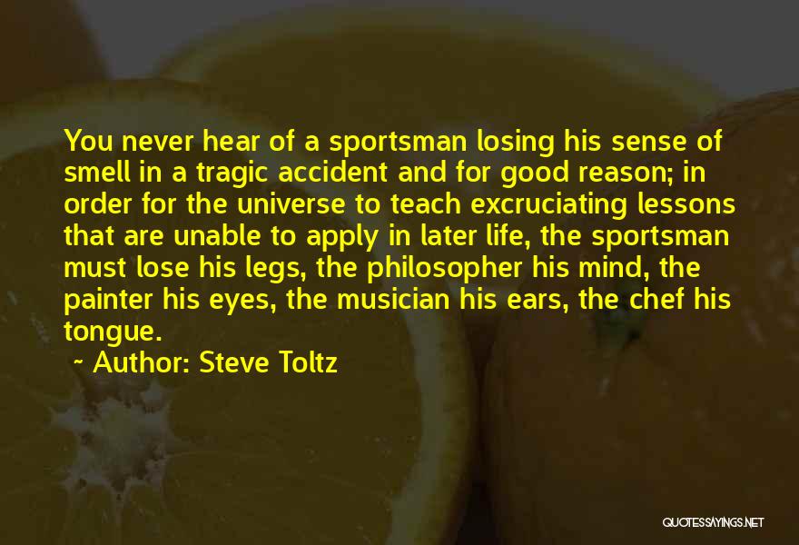 Steve Toltz Quotes: You Never Hear Of A Sportsman Losing His Sense Of Smell In A Tragic Accident And For Good Reason; In