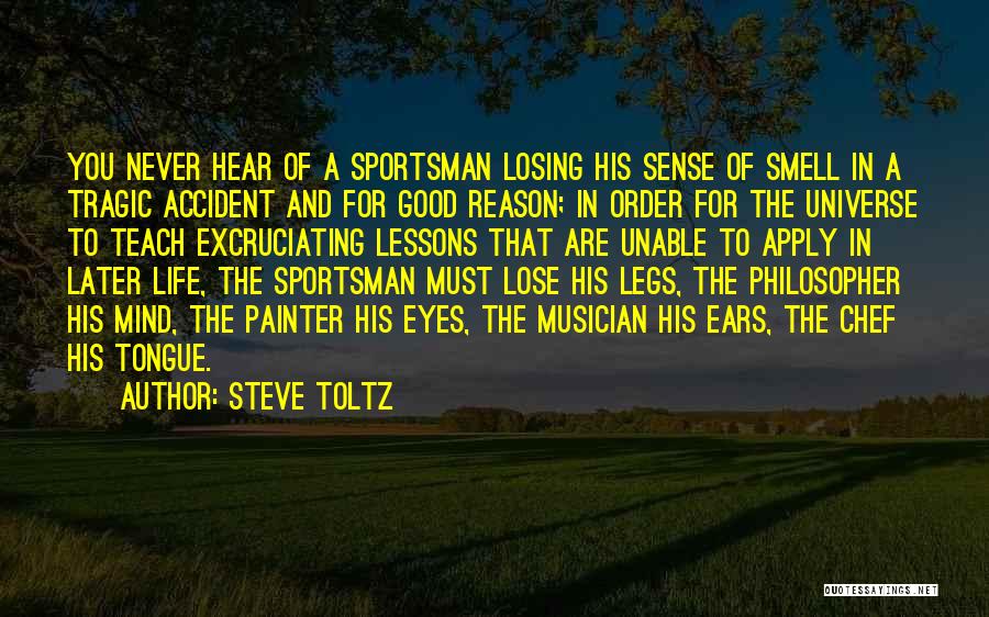 Steve Toltz Quotes: You Never Hear Of A Sportsman Losing His Sense Of Smell In A Tragic Accident And For Good Reason; In