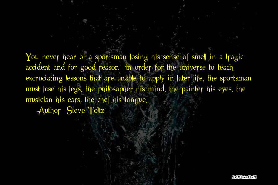 Steve Toltz Quotes: You Never Hear Of A Sportsman Losing His Sense Of Smell In A Tragic Accident And For Good Reason; In