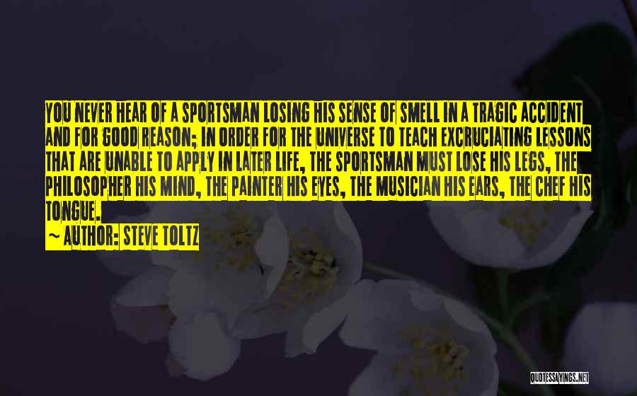 Steve Toltz Quotes: You Never Hear Of A Sportsman Losing His Sense Of Smell In A Tragic Accident And For Good Reason; In