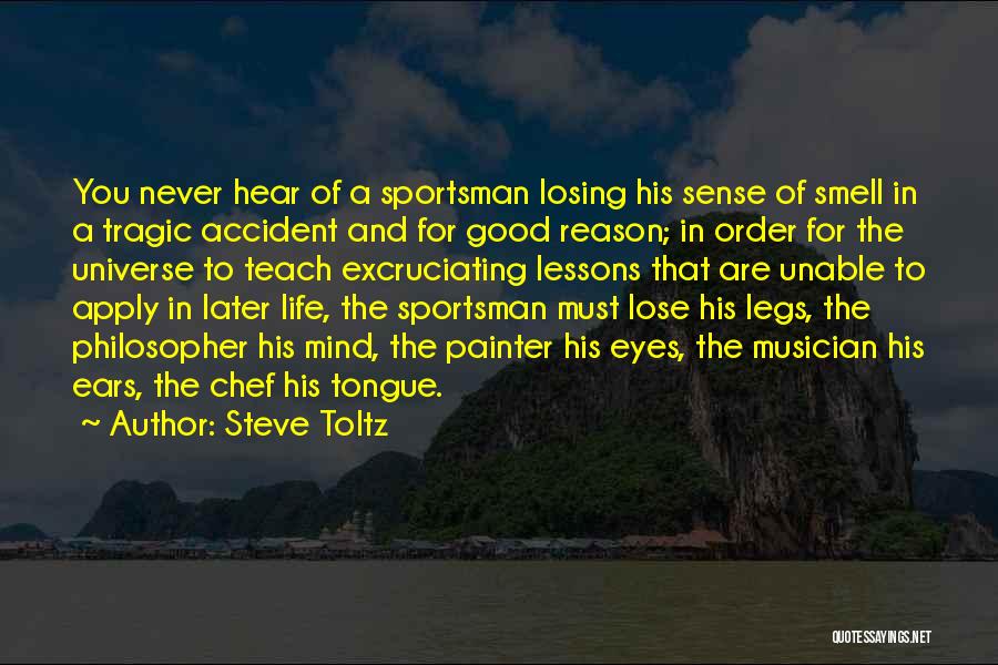 Steve Toltz Quotes: You Never Hear Of A Sportsman Losing His Sense Of Smell In A Tragic Accident And For Good Reason; In