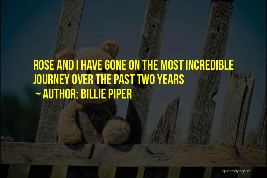 Billie Piper Quotes: Rose And I Have Gone On The Most Incredible Journey Over The Past Two Years