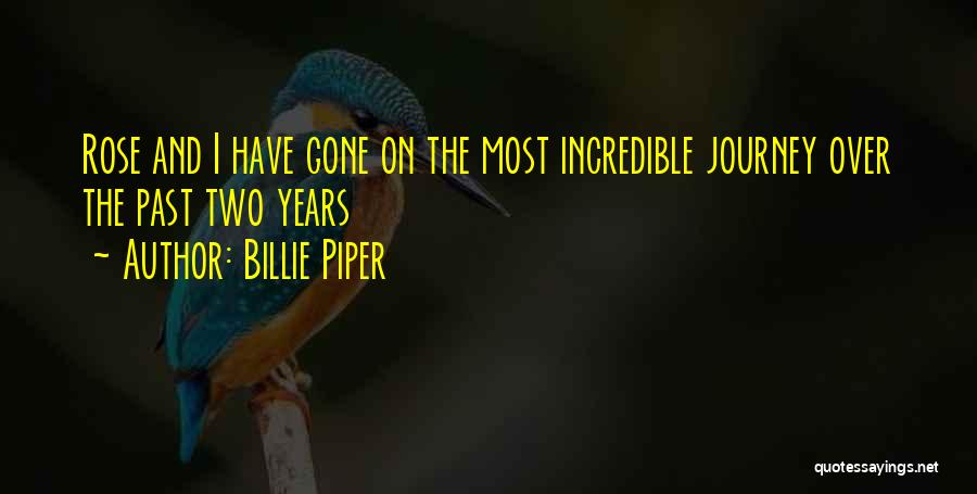 Billie Piper Quotes: Rose And I Have Gone On The Most Incredible Journey Over The Past Two Years