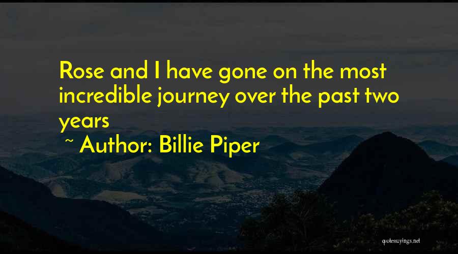 Billie Piper Quotes: Rose And I Have Gone On The Most Incredible Journey Over The Past Two Years