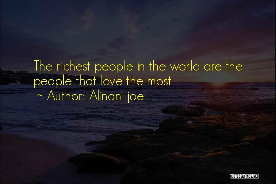 Alinani Joe Quotes: The Richest People In The World Are The People That Love The Most