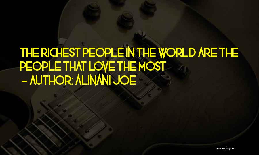 Alinani Joe Quotes: The Richest People In The World Are The People That Love The Most