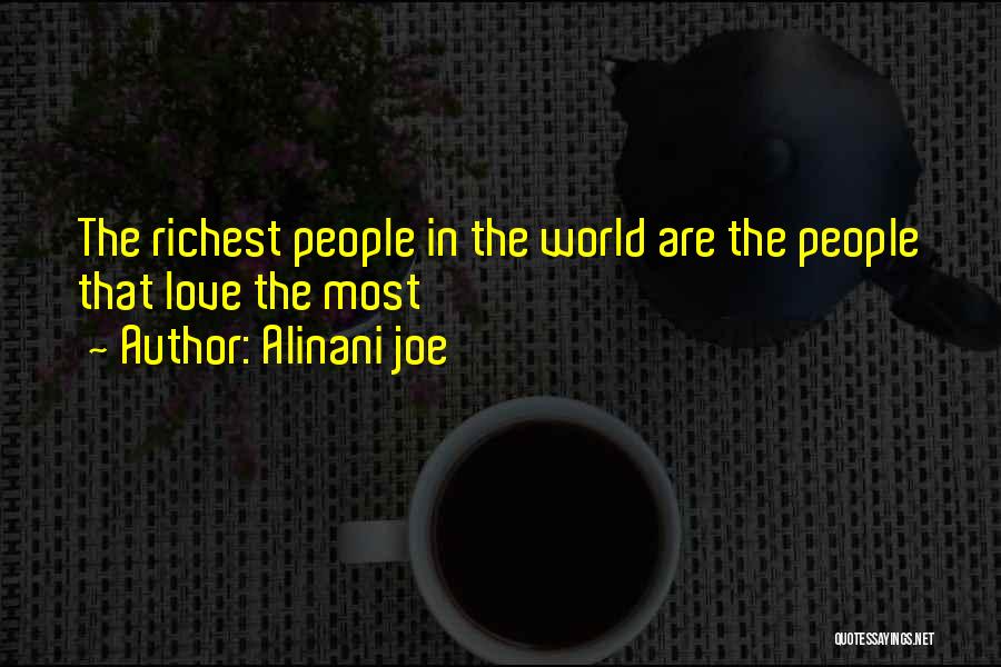 Alinani Joe Quotes: The Richest People In The World Are The People That Love The Most