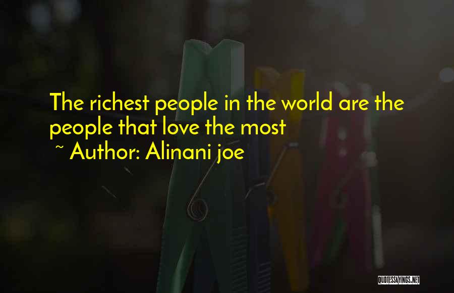 Alinani Joe Quotes: The Richest People In The World Are The People That Love The Most