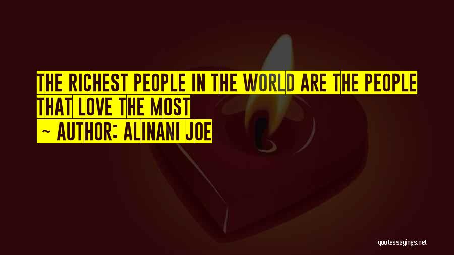 Alinani Joe Quotes: The Richest People In The World Are The People That Love The Most