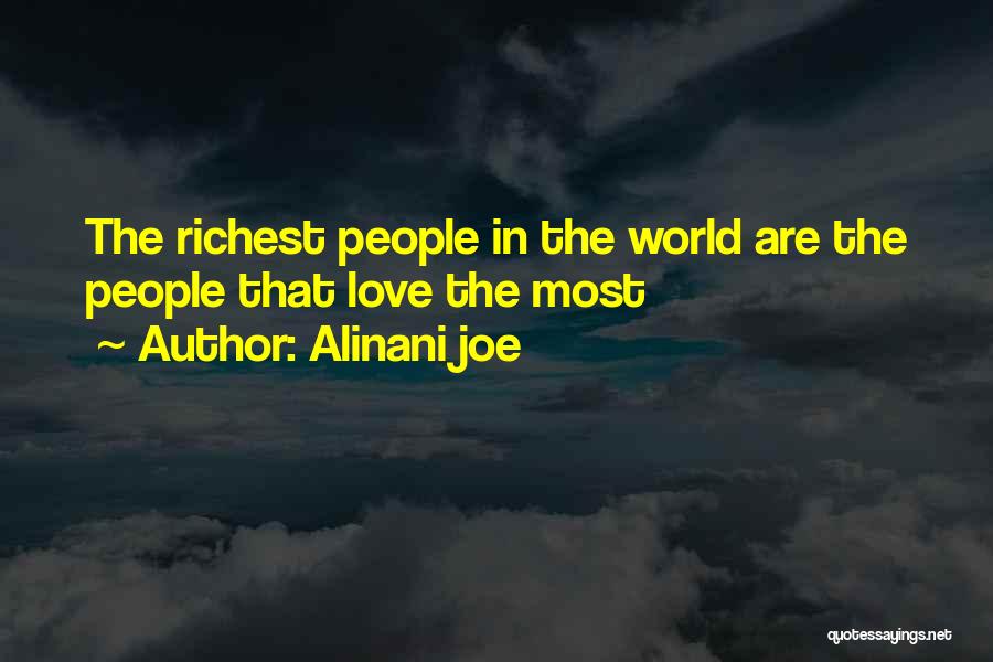 Alinani Joe Quotes: The Richest People In The World Are The People That Love The Most