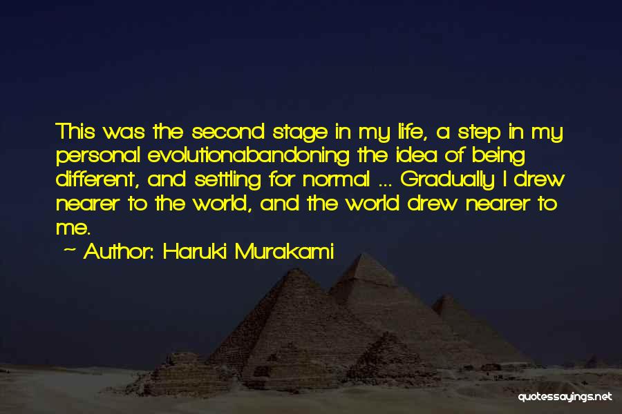 Haruki Murakami Quotes: This Was The Second Stage In My Life, A Step In My Personal Evolutionabandoning The Idea Of Being Different, And